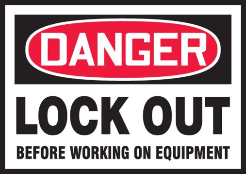 LOCK OUT BEFORE WORKING ON EQUIPMENT
