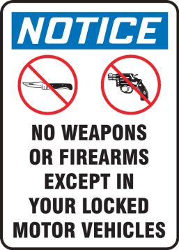 Safety Sign, Header: NOTICE, Legend: NOTICE NO WEAPONS OR FIREARMS EXCEPT IN YOUR LOCKED MOTOR VEHICLES WGRAPHICS