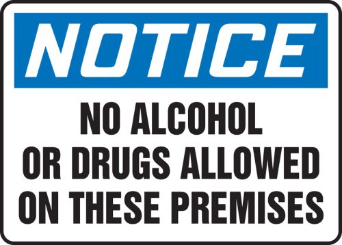 NO ALCOHOL OR DRUGS ALLOWED ON THESE PREMISES