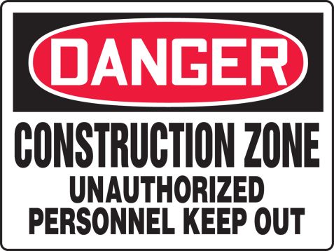 CONSTRUCTION ZONE UN-AUTHORIZED PERSONNEL KEEP OUT