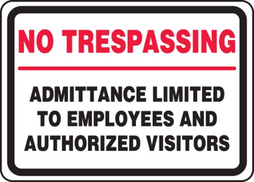 NO TRESPASSING ADMITTANCE LIMITED TO EMPLOYEES AND AUTHORIZED VISITORS