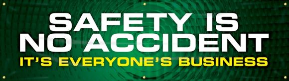 Safety Motivational Banners: SAFETY IS NO ACCIDENT, IT’S EVERYONE’S BUSINESS