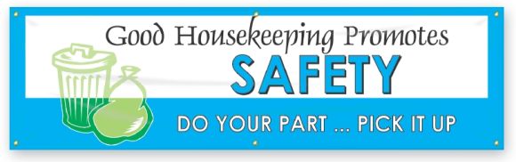 GOOD HOUSEKEEPING PROMOTES SAFETY. DO YOUR PART...PICK IT UP