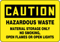  CAUTION HAZARDOUS WASTE MATERIAL STORAGE ONLY NO SMOKING, OPEN FLAMES OR OPEN LIGHTS