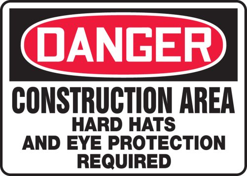 CONSTRUCTION AREA HARD HATS AND EYE PROTECTION REQUIRED