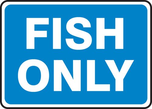 Safety Sign, Legend: FISH ONLY