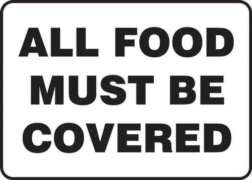 ALL FOOD MUST BE COVERED
