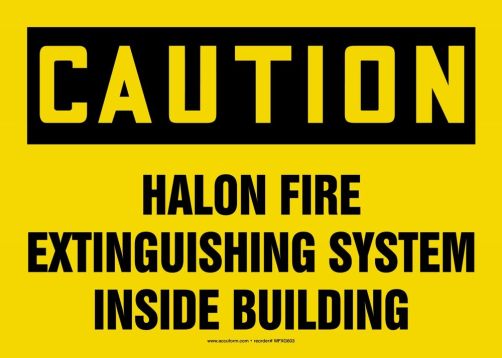 Safety Sign, Header: CAUTION, Legend: HALON FIRE EXTINGUISHING SYSTEM INSIDE BUILDING
