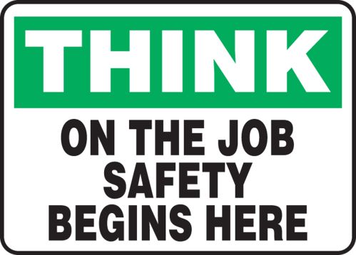 THINK ON THE JOB SAFETY BEGINS HERE