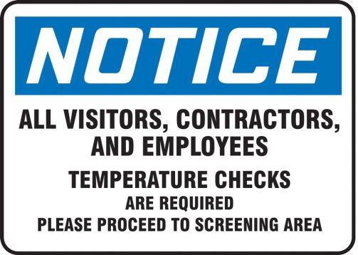 Safety Sign, Header: NOTICE, Legend: Notice All Visitors, Contractors, And Employees Temperature Checks Are Required Please Proceed To Screening ...