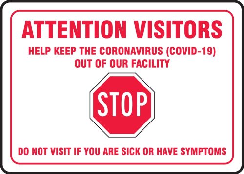 Safety Sign: Stop Attention Visitors Help Keep The Coronavirus (COVID-19) Out Of Our Facility Do Not Visit If You Are Sick Or Have Symptoms