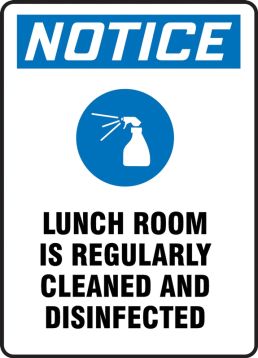 Safety Sign, Header: NOTICE, Legend: Notice Lunch Room Is Regularly Cleaned And Disinfected
