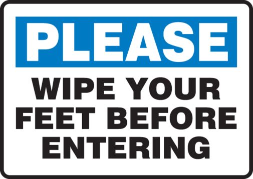 PLEASE WIPE YOUR FEET BEFORE ENTERING