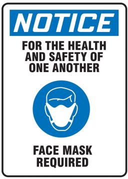 Safety Sign, Header: NOTICE, Legend: For The Health And Safety Of One Another Face Mask Required