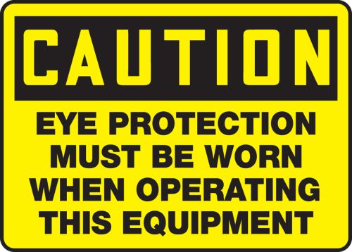 EYE PROTECTION MUST BE WORN WHEN OPERATING THIS EQUIPMENT