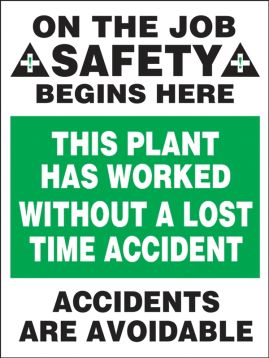 ON THE JOB SAFETY BEGINS HERE THIS PLANT HAS WORKED WITHOUT A LOST TIME ACCIDENT ACCIDENTS ARE AVOIDABLE