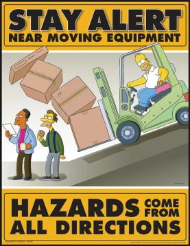STAY ALERT NEAR MOVING EQUIPMENT HAZARDS COME FROM ALL DIRECTIONS