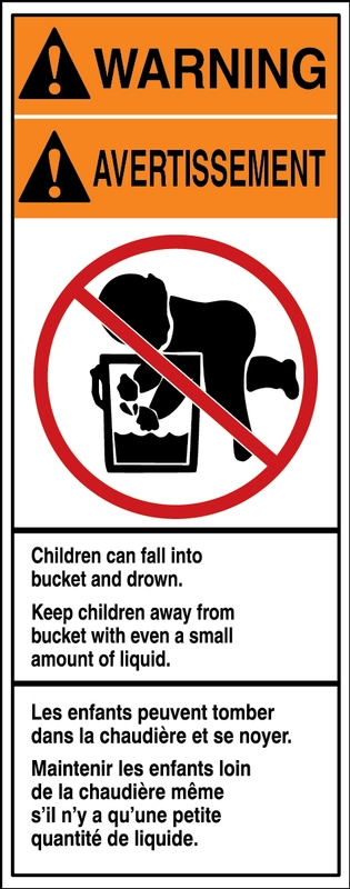 CHILDREN CAN FALL INTO BUCKET AND DROWN. KEEP CHILDREN AWAY FROM BUCKET WITH EVEN A SMALL AMOUNT OF LIQUID. (W/GRAPHIC) (BILINGUAL)