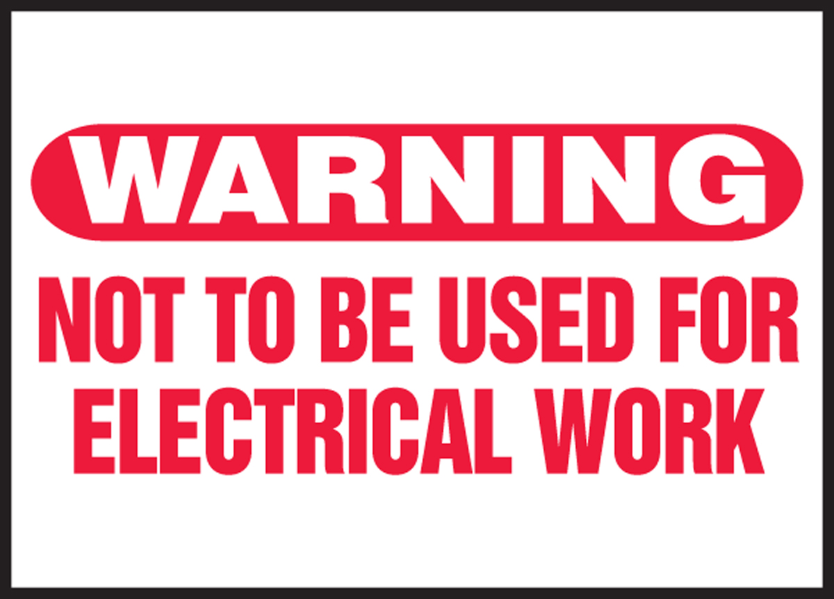 NOT TO BE USED FOR ELECTRICAL WORK