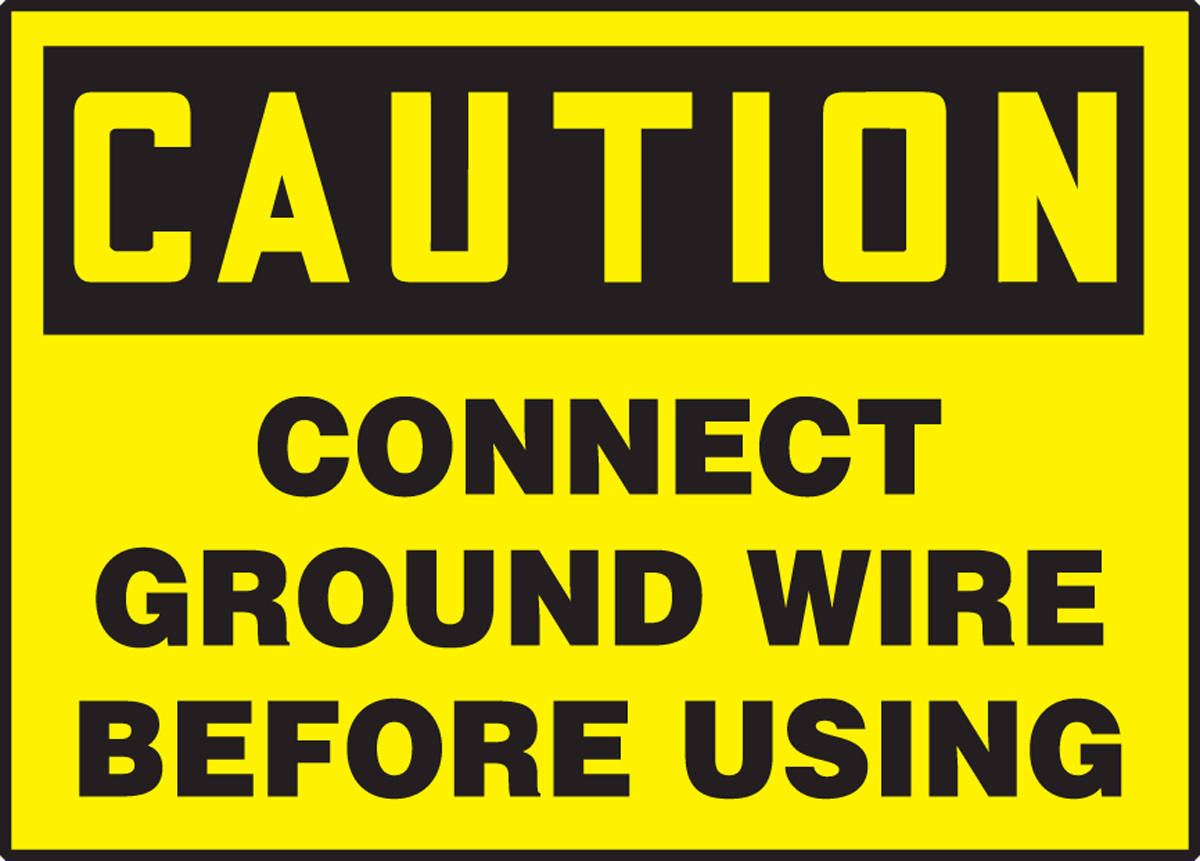 CONNECT GROUND WIRE BEFORE USING