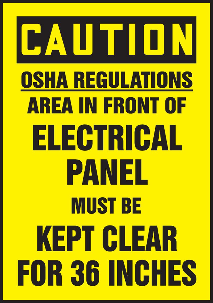 OSHA REGULATIONS AREA IN FRONT ELECTRICAL PANEL MUST BE KEPT CLEAR FOR 36 INCHES
