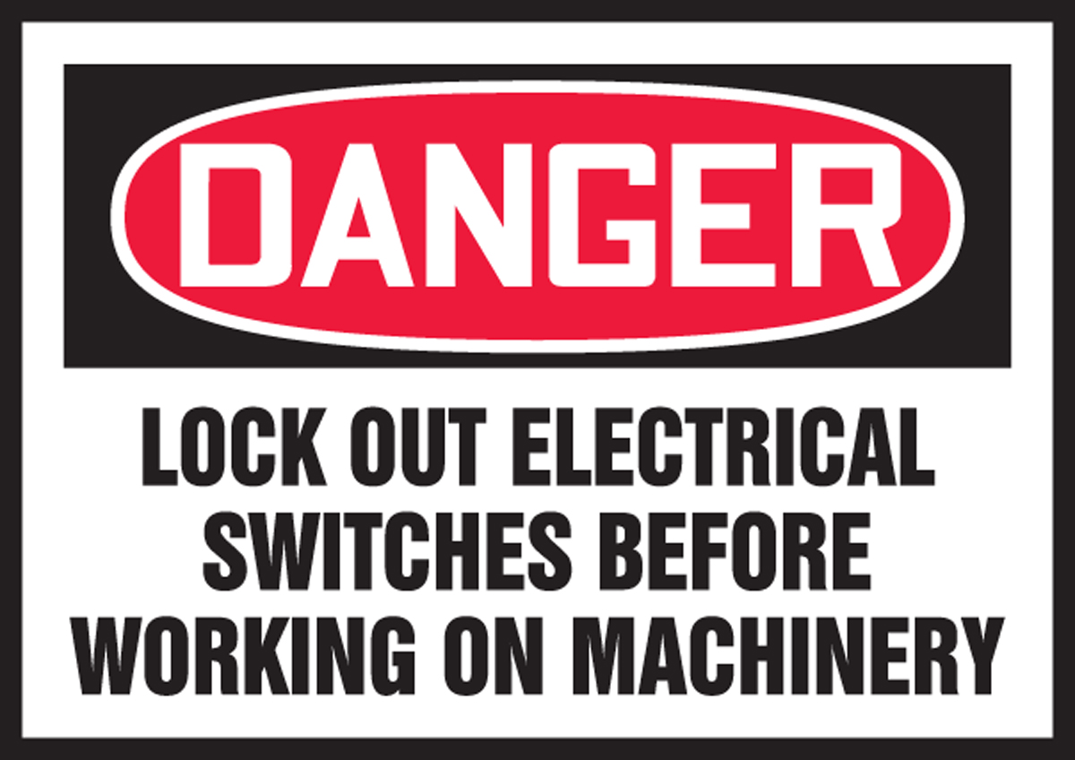 LOCK OUT ELECTRICAL SWITCHES BEFORE WORKING ON MACHINERY
