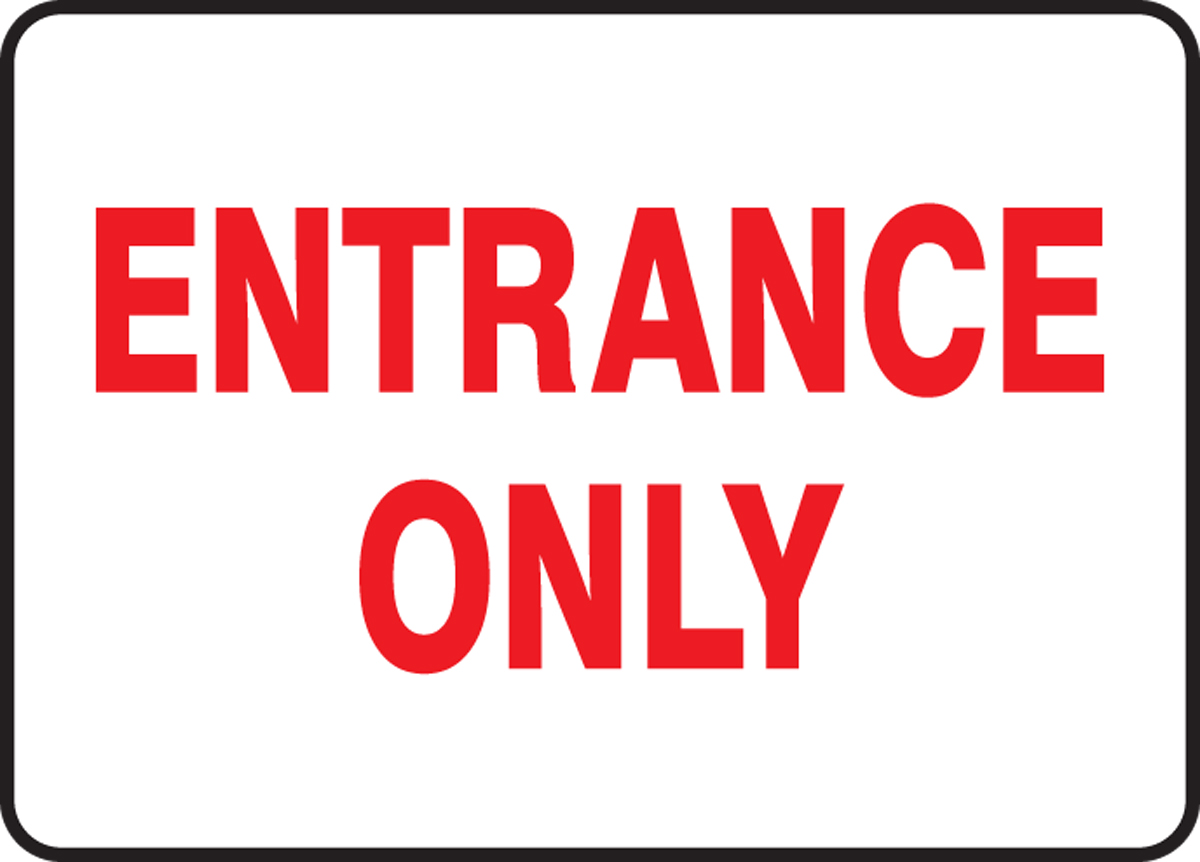ENTRANCE ONLY