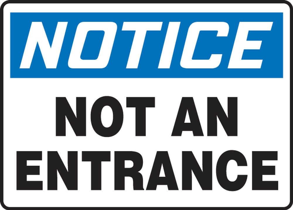 Safety Sign, Header: NOTICE, Legend: NOTICE NOT AN ENTRANCE