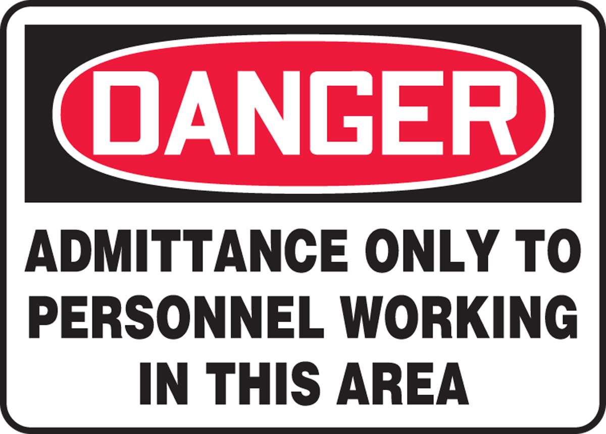 ADMITTANCE ONLY TO PERSONNEL WORKING IN THIS AREA