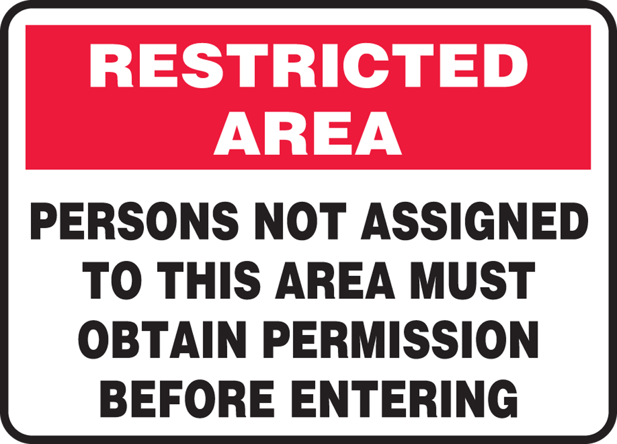 PERSONS NOT ASSIGNED TO THIS AREA MUST OBTAIN PERMISSION BEFORE ENTERING