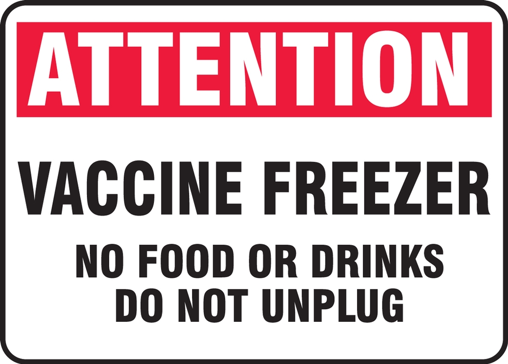 Attention Vaccine Freezer No Food or Drinks Do Not Unplug