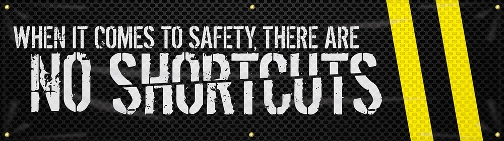 Contractor Preferred Motivational Banner: When It Comes To Safety, There Are No Shortcuts