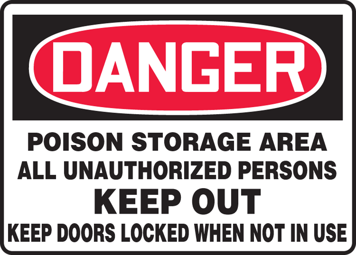POISON STORAGE AREA ALL UNAUTHORIZED PERSONS KEEP OUT KEEP DOORS LOCKED WHEN NOT IN USE