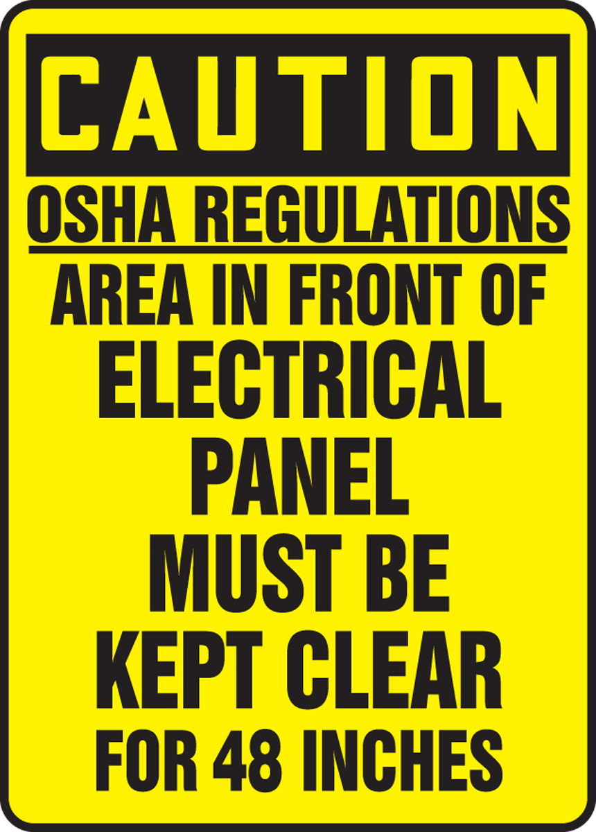 OSHA REGULATIONS AREA IN FRONT ELECTRICAL PANEL MUST BE KEPT CLEAR FOR 48 INCHES