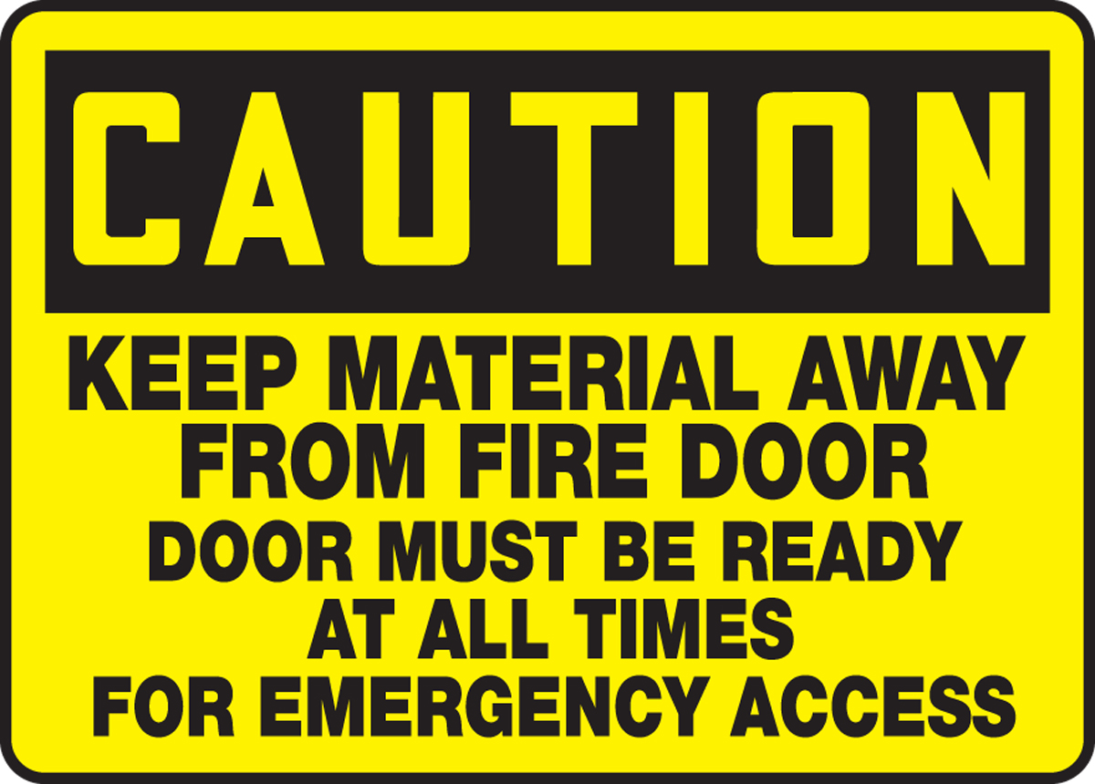 KEEP MATERIAL AWAY FROM FIRE DOOR DOOR MUST BE READY AT ALL TIMES FOR EMERGENCY ACCESS
