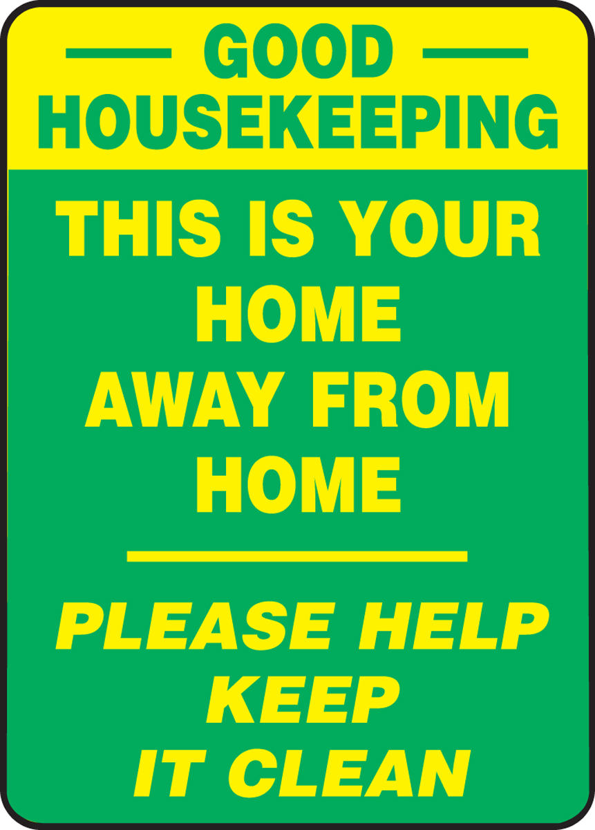 GOOD HOUSEKEEPING THIS IS YOUR HOME AWAY FROM HOME PLEASE HELP KEEP IT CLEAN