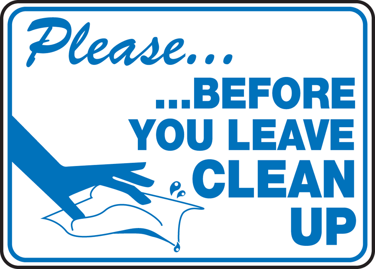 PLEASE… …BEFORE YOU LEAVE CLEAN UP (W/GRAPHIC)