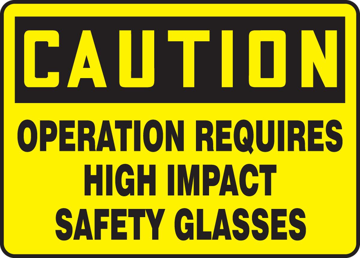 OPERATION REQUIRES HIGH IMPACT SAFETY GLASSES
