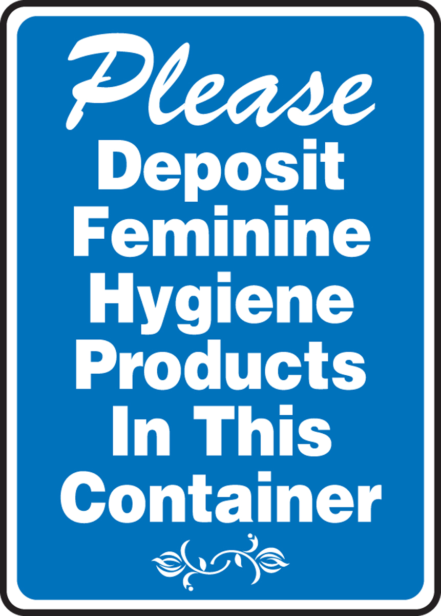 PLEASE DEPOSIT FEMININE HYGIENE PRODUCTS IN THIS CONTAINER