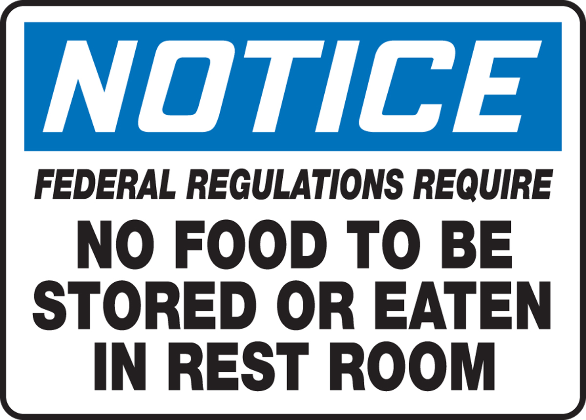 FEDERAL REGULATIONS REQUIRE NO FOOD TO BE STORED OR EATEN IN REST ROOM