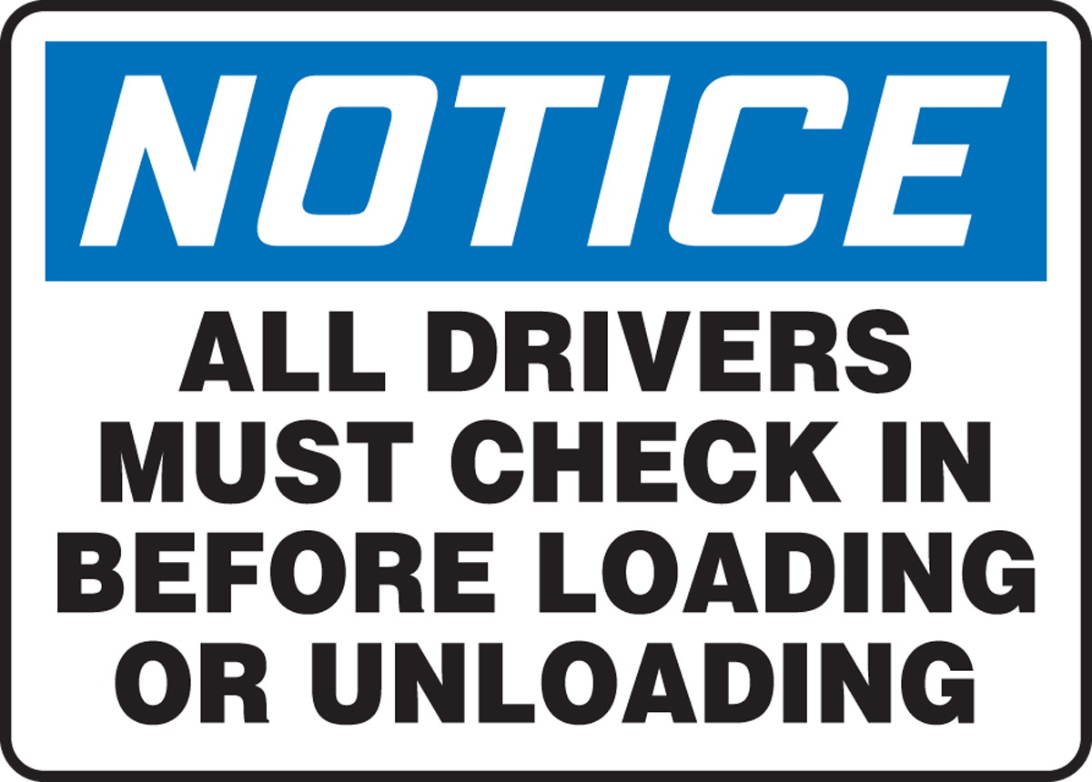 ALL DRIVERS MUST CHECK IN BEFORE LOADING OR UNLOADING