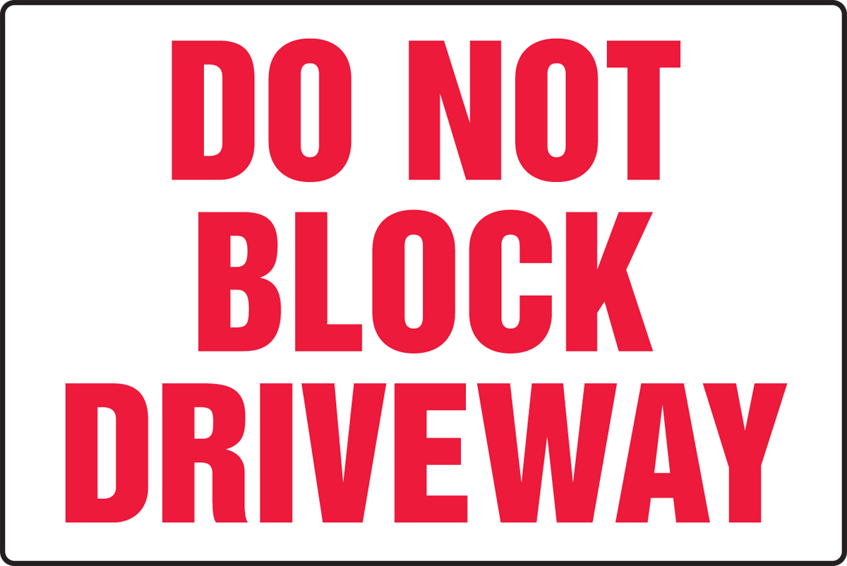 DO NOT BLOCK DRIVEWAY