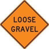 Rigid Construction Sign: Loose Gravel