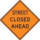 Rigid Construction Sign: Street Closed Ahead