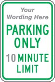 Semi-Custom Traffic Sign: (Your Wording Here) Parking Only (Add Minute Here) Minute Limit