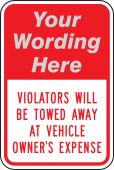 Semi-Custom Parking Sign: Violators Will Be Towed Away At Vehicle Owner's Expense