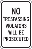 Traffic Sign: No Trespassing - Violators Will Be Prosecuted