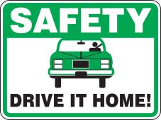 Driver Safety Sign: Safety - Drive It Home