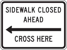 Bicycle & Pedestrian Sign: Sidewalk Closed Ahead - Cross Here