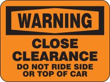 OSHA Warning Rail Sign: Close Clearance - Do Not Ride Side Or Top Of Car